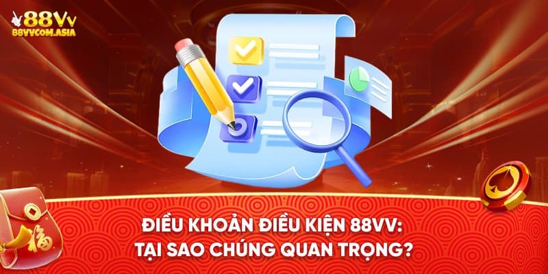 Tại sao điều khoản điều kiện 88vv quan trọng