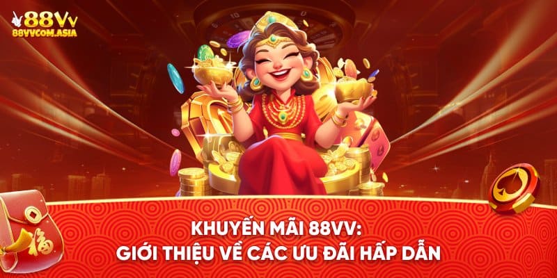 Giới thiệu các khuyến mãi 88vv hấp dẫn