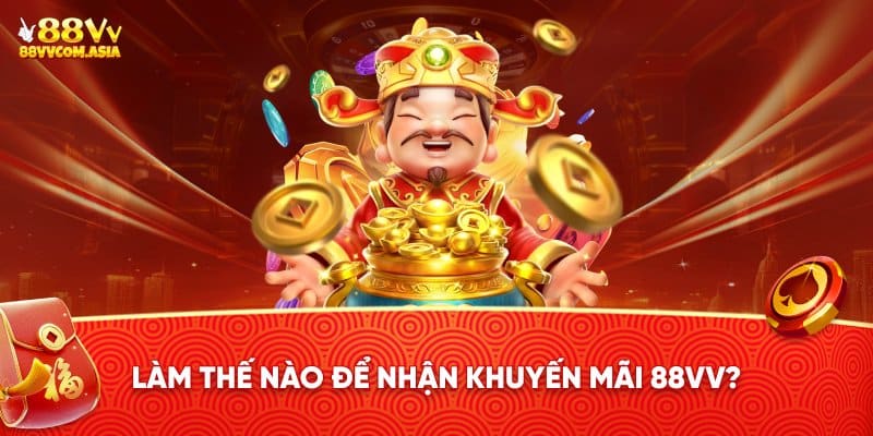 Cách để nhận được khuyến mãi 88VV