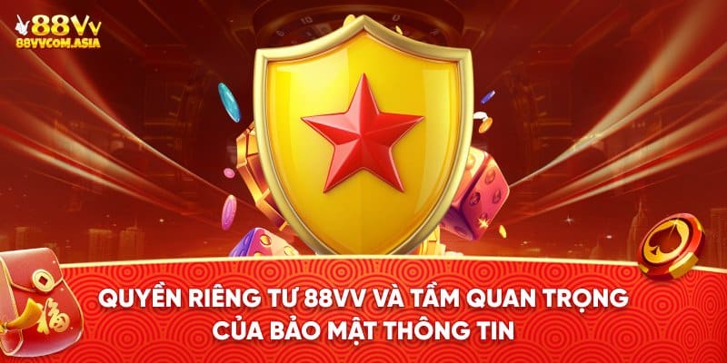 Hiểu rõ tầm quan trọng của Quyền riêng tư 88VV